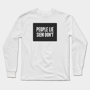 Cybersecurity People Lie SIEM don't Black Background Long Sleeve T-Shirt